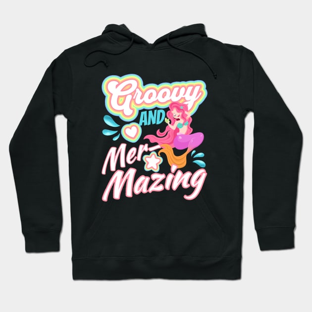 Stay Groovy And Mer-Mazing Mermaid Hoodie by Oceanutz